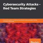 Uncovering the Secrets of Cyber Defense: A Comprehensive Review of ‘Cybersecurity Attacks – Red Team Strategies’ Uncovering the Secrets of Cyber Defense: A Comprehensive Review of ‘Cybersecurity Attacks – Red Team Strategies’