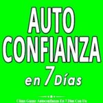 Transform Your Life in Just a Week: Read Our Review of AUTOCONFIANZA en 7 Días: Cómo elevar la Autoestima y Confianza para superar la inseguridad y cambiar Tu Vida (Libros de Autoayuda y Superación Personal nº 12) Transform Your Life in Just a Week: Read Our Review of AUTOCONFIANZA en 7 Días: Cómo elevar la Autoestima y Confianza para superar la inseguridad y cambiar Tu Vida (Libros de Autoayuda y Superación Personal nº 12)