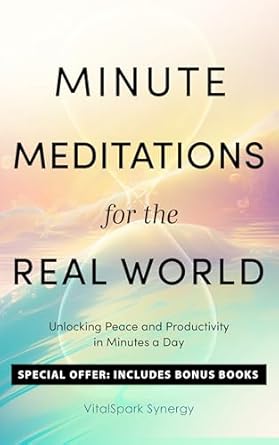 Transform Your Daily Routine with This Insightful Guide: Minute Meditations for the Real World – Unlocking Peace and Productivity in Minutes a Day