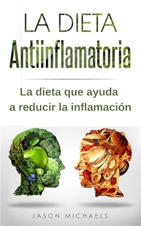 Transform Your Health: A Comprehensive Review of La Dieta Antiinflamatoria: La dieta que ayuda a reducir la inflamación (Spanish Edition)