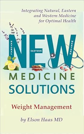 Discover Powerful Strategies in ‘NEW Medicine Solutions – Weight Management’: Using Natural, Eastern and Western Medicine to Manage Your Weight – A Comprehensive Review