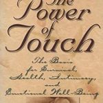 Discover the Transformative Benefits of Touch: A Review of ‘The Power of Touch: The Basis for Survival, Health, Intimacy, and Emotional Well-Being!’ Discover the Transformative Benefits of Touch: A Review of ‘The Power of Touch: The Basis for Survival, Health, Intimacy, and Emotional Well-Being!’