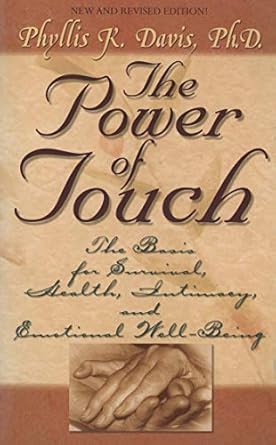Discover the Transformative Benefits of Touch: A Review of ‘The Power of Touch: The Basis for Survival, Health, Intimacy, and Emotional Well-Being!’