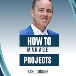 Discover the Secrets to Successful Project Management: A Comprehensive Review of ‘How to Manage Projects – A Comprehensive Guide to Project Management: Mastering the Art of Project Management’ Discover the Secrets to Successful Project Management: A Comprehensive Review of ‘How to Manage Projects – A Comprehensive Guide to Project Management: Mastering the Art of Project Management’
