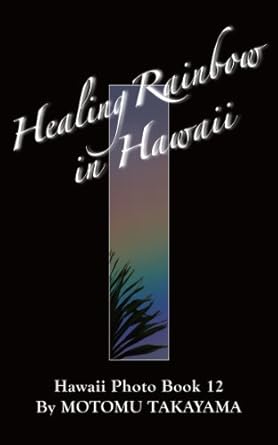Discover the Transformative Beauty of Nature: A Review of Healing Rainbow in Hawaii (Hawaii Photo Book Book 12)