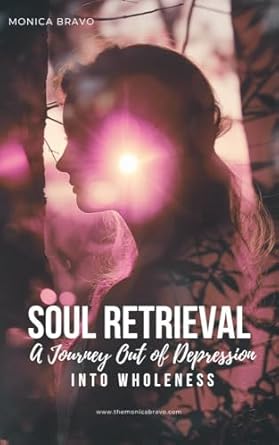 Transform Your Life: A Compelling Review of ‘Soul Retrieval: A Journey Out Of Depression Into Wholeness’