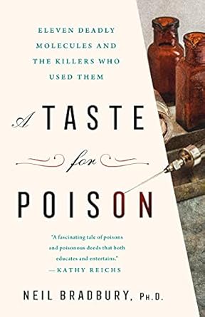 Discover the Dark Side of Chemistry: A Review of A Taste for Poison: Eleven Deadly Molecules and the Killers Who Used Them