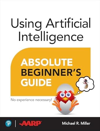Discover the Future of Technology: A Comprehensive Review of ‘Using Artificial Intelligence Absolute Beginner’s Guide’