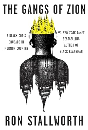 Must-Read Insight: The Gangs of Zion: A Black Cop’s Crusade in Mormon Country – A Gripping Exploration of Race and Justice