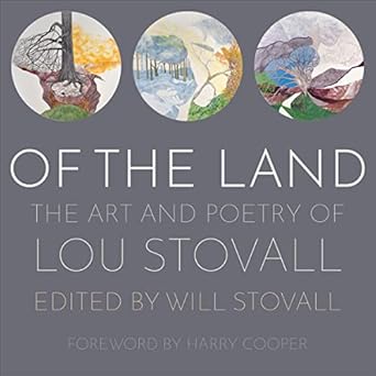 Discover the Beauty of Nature and Emotion: A Review of ‘Of the Land: The Art and Poetry of Lou Stovall’