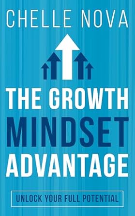 Discover How ‘The Growth Mindset Advantage: Unlock Your Full Potential’ Transformed My Life – A Comprehensive Review