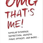 Transform Your Understanding of Mental Health: A Review of ‘OMG That’s Me!: Bipolar Disorder, Depression, Anxiety, Panic Attacks, and More…’