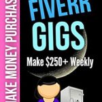 Discover How to Boost Your Income: A Comprehensive Review of ‘Make Money Purchasing Fiverr Gigs: Ways To Leverage Fiverr Platform To Create Assets That Makes You Money Online And Work From Home. Make More Money Buying Than Selling!’