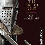 An In-Depth Review of Edward III: The Perfect King – Unraveling the Legacy of a Medieval Monarch