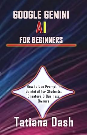 Unlocking the Future of AI: A Comprehensive Review of GOOGLE GEMINI AI FOR BEGINNERS: How to Use Prompt In Gemini AI for Students, Creators & Business Owners