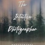 Unlock Your Creative Potential: A Comprehensive Review of ‘The Intuitive Photographer: Photography The Easy Way’