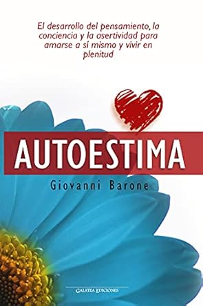 Transform Your Life with This Insightful Read: Autoestima: El desarrollo del pensamiento, la conciencia y la asertividad para amarse a sí mismo y vivir en plenitud (Psicología para la vida diaria nº 5) (Spanish Edition)