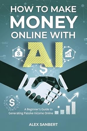 Unlock Your Earning Potential: A Comprehensive Review of ‘How to Make Money Online with AI: A Beginner’s Guide to Generating Passive Income Online from Amazon’