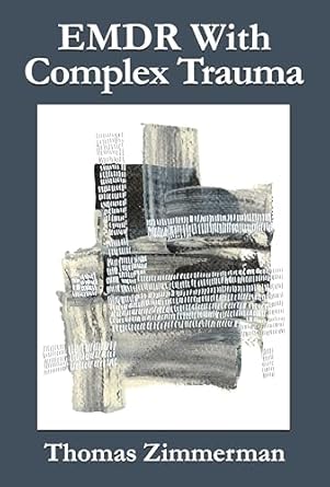 Transformative Insights: A Comprehensive Review of EMDR With Complex Trauma