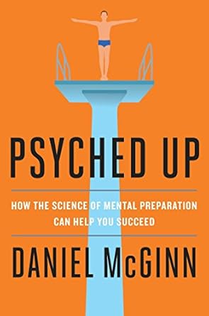 Transform Your Performance: A Comprehensive Review of Psyched Up: How the Science of Mental Preparation Can Help You Succeed