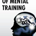 Unlock Your Potential: A Comprehensive Review of The Art of Mental Training – A Guide to Performance Excellence Unlock Your Potential: A Comprehensive Review of The Art of Mental Training – A Guide to Performance Excellence