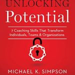Discover How to Elevate Performance with ‘Unlocking Potential: 7 Coaching Skills That Transform Individuals, Teams, & Organizations’ – A Transformative Review Discover How to Elevate Performance with ‘Unlocking Potential: 7 Coaching Skills That Transform Individuals, Teams, & Organizations’ – A Transformative Review