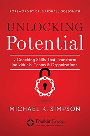 Discover How to Elevate Performance with ‘Unlocking Potential: 7 Coaching Skills That Transform Individuals, Teams, & Organizations’ – A Transformative Review