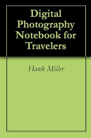 Unleash Your Travel Photography Skills: A Comprehensive Review of the ‘Digital Photography Notebook for Travelers’