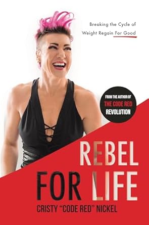 Transform Your Journey: A Must-Read Review of ‘Rebel for Life: Breaking the Cycle of Weight Regain For Good’