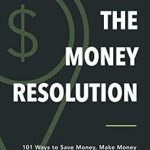 Unlock Financial Freedom with This Must-Read Guide: The Money Resolution: 101 Ways To Save Money, Make Money & Get Out Of Debt In One Year