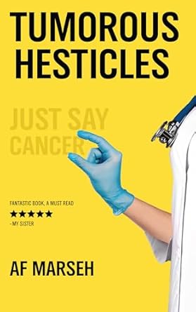 Uncover the Truth About Male Health: A Must-Read Review of ‘Tumorous Hesticles: Just Say Cancer’