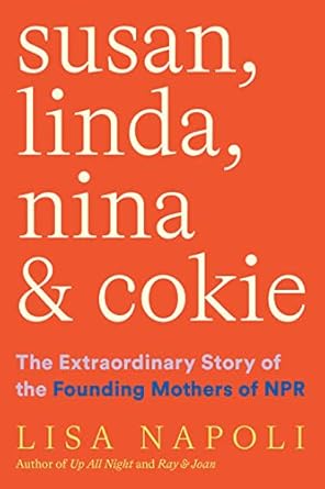 Discover the Inspiring Journey of Women in Media: A Review of *Susan, Linda, Nina & Cokie: The Extraordinary Story of the Founding Mothers of NPR*