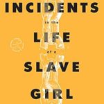 An Eye-Opening Journey: A Compelling Review of ‘Incidents in the Life of a Slave Girl (Modern Library Torchbearers)’ An Eye-Opening Journey: A Compelling Review of ‘Incidents in the Life of a Slave Girl (Modern Library Torchbearers)’