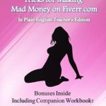 Unlock Your Earning Potential: A Comprehensive Review of Tricks for Making Mad Money on Fiverr.com: In Plain English Teacher’s Edition & Companion Workbook