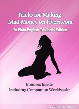 Unlock Your Earning Potential: A Comprehensive Review of Tricks for Making Mad Money on Fiverr.com: In Plain English Teacher’s Edition & Companion Workbook