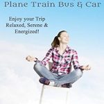 Transform Your Journey: A Comprehensive Review of Yoga for Travel by Plane Train Bus Car (Nurturing Calm, Health, and Happiness through Yoga and Meditation Book 5)