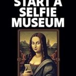 Unlock Your Creativity: A Must-Read Review of ‘How to Start a Selfie Museum: A Comprehensive Guide’ from Amazon
