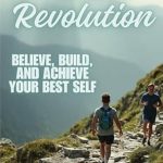 Transform Your Life: A Comprehensive Review of Fitness Revolution: Believe, Build, and Achieve Your Best Self Transform Your Life: A Comprehensive Review of Fitness Revolution: Believe, Build, and Achieve Your Best Self