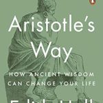 Discover Timeless Insights in My Review of Aristotle’s Way: How Ancient Wisdom Can Change Your Life Discover Timeless Insights in My Review of Aristotle’s Way: How Ancient Wisdom Can Change Your Life