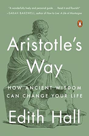 Discover Timeless Insights in My Review of Aristotle’s Way: How Ancient Wisdom Can Change Your Life
