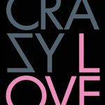 Unforgettable Journey of Emotions: A Review of Crazy Love