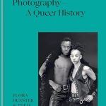 Discover the Impact of LGBTQ+ Voices in Art: A Review of ‘Photography – A Queer History: How LGBTQ+ Photographers Shaped the Art’