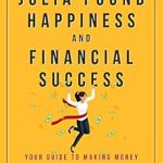 Discover the Secrets of Prosperity: A Review of HOW JULIA FOUND HAPPINESS AND FINANCIAL SUCCESS: YOUR GUIDE TO MAKING MONEY IN A SERVICE BUSINESS (Creative Success Series)