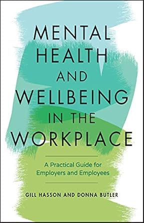 Essential Insights: A Comprehensive Review of ‘Mental Health and Wellbeing in the Workplace: A Practical Guide for Employers and Employees’
