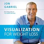 Transform Your Body with These Proven Techniques: A Review of ‘Visualization for Weight Loss: The Gabriel Method Guide to Using Your Mind to Transform Your Body’