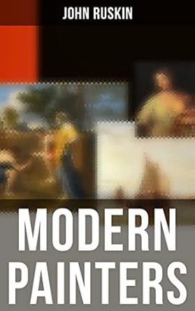 Uncover the Beauty of Art Through Insightful Reviews: Modern Painters: Complete Edition