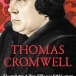 Uncover the Intriguing Life of a Loyal Minister: Thomas Cromwell: The Untold Story of Henry VIII’s Most Faithful Servant Uncover the Intriguing Life of a Loyal Minister: Thomas Cromwell: The Untold Story of Henry VIII’s Most Faithful Servant