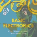 Essential Insights: A Comprehensive Review of ‘Basic Electronics Tutorials and Revision Helps Beginners: Basic Electronics’ for Aspiring Electronics Enthusiasts Essential Insights: A Comprehensive Review of ‘Basic Electronics Tutorials and Revision Helps Beginners: Basic Electronics’ for Aspiring Electronics Enthusiasts