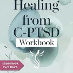 Transform Your Life: A Comprehensive Review of the HEALING FROM C-PTSD WORKBOOK – Practical Techniques to Overcome Trauma, Manage Anxiety, and Rebuild Your Emotional Health from Complex PTSD