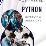 Unlock Your Python Potential: A Comprehensive Review of MOST ASKED PYTHON Interview Questions: The Ultimate Python Interview Prep Guide
